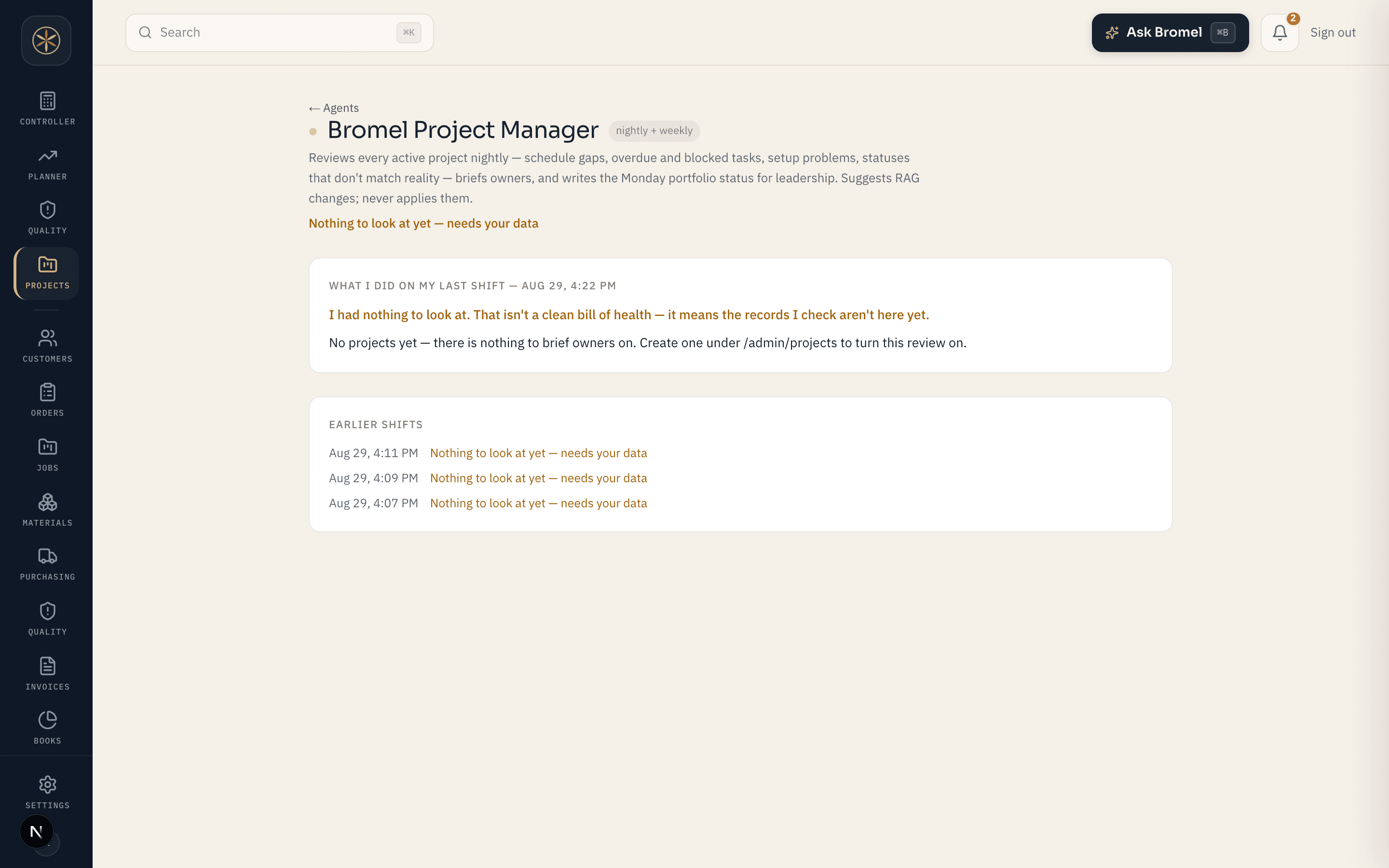 The Bromel Project Manager reporting: 'I had nothing to look at. That isn't a clean bill of health — it means the records I check aren't here yet.' Below it, three earlier shifts each reading 'Nothing to look at yet — needs your data'.